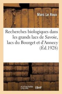 portada Recherches Biologiques Dans Les Grands Lacs de Savoie, Lacs Du Bourget Et d'Annecy (en Francés)