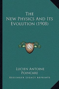portada the new physics and its evolution (1908) (en Inglés)