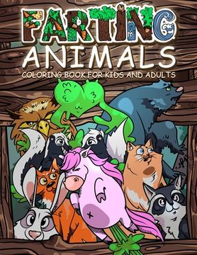 portada FARTING ANIMALS Coloring Book: Hilarious Gag Gift Idea for Kids and Adults! (en Inglés)