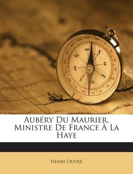 portada Aubéry Du Maurier, Ministre De France À La Haye (en Francés)