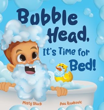 portada Bubble Head, It's Time for Bed!: A fun way to learn days of the week, hygiene, and a bedtime routine. Ages 4-7. (in English)