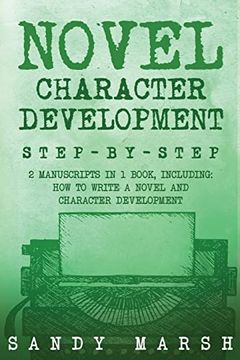 portada Novel Character Development: Step-By-Step | 2 Manuscripts in 1 Book | Essential Fictional Character Creation, Novel Character Building and Novel. Tricks any Writer can Learn (Writing) 