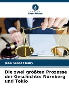 portada Die zwei größten Prozesse der Geschichte: Nürnberg und Tokio (in German)