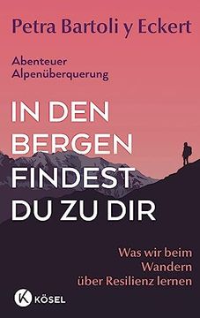 portada In den Bergen Findest du zu Dir: Was wir Beim Wandern Über Resilienz Lernen - Abenteuer Alpenüberquerung (in German)