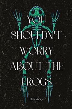 portada You Shouldn't Worry About the Frogs (en Inglés)