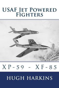 portada USAF Jet Powered Fighters: Xp-59 - Xf-85 (en Inglés)