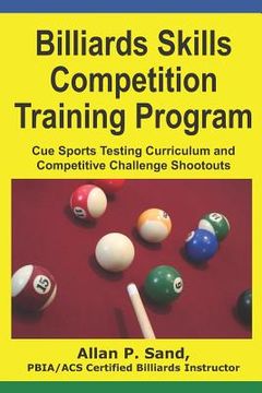 portada Billiards Skills Competition Training Program: Cue Sports Testing Curriculum and Competitive Challenge Shootouts (en Inglés)