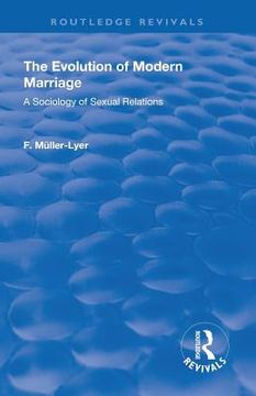 portada Revival: The Evolution of Modern Marriage (1930): A Sociology of Sexual Relations (Routledge Revivals) 