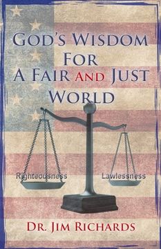 portada God's Wisdom for a Fair and Just World: The Simple Truth That Can Bring Peace, Safety, and Justice to Our World