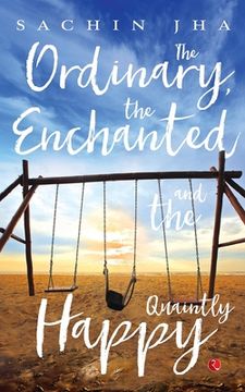 portada The Ordinary, The Enchanted And The Quaintly Happy (en Inglés)