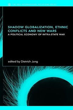 portada shadow globalization, ethnic conflicts and new wars: a political economy of intra-state war