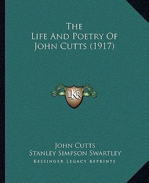 portada the life and poetry of john cutts (1917) (in English)