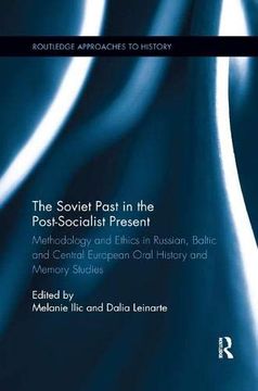 portada The Soviet Past in the Post-Socialist Present: Methodology and Ethics in Russian, Baltic and Central European Oral History and Memory Studies (Routledge Approaches to History) (in English)