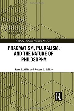 portada Pragmatism, Pluralism, and the Nature of Philosophy (Routledge Studies in American Philosophy)