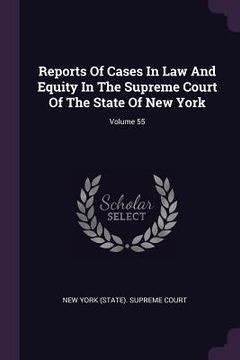 portada Reports Of Cases In Law And Equity In The Supreme Court Of The State Of New York; Volume 55