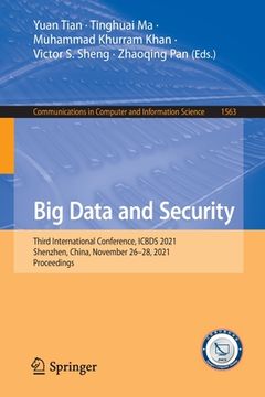 portada Big Data and Security: Third International Conference, Icbds 2021, Shenzhen, China, November 26-28, 2021, Proceedings (en Inglés)