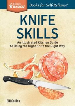 portada Knife Skills: An Illustrated Kitchen Guide to Using the Right Knife the Right Way (in English)