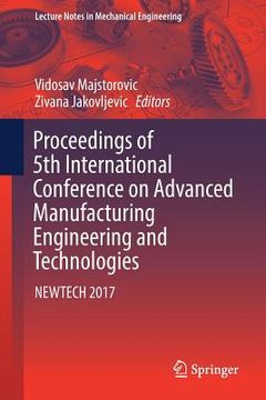 portada Proceedings of 5th International Conference on Advanced Manufacturing Engineering and Technologies: Newtech 2017