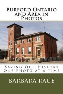 portada Burford Ontario and Area in Photos: Saving Our History One Photo at a Time (en Inglés)