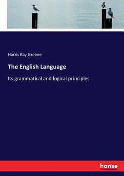 portada The English Language: Its grammatical and logical principles (en Inglés)