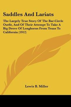 portada saddles and lariats: the largely true story of the bar-circle outfit, and of their attempt to take a big drove of longhorns from texas to c