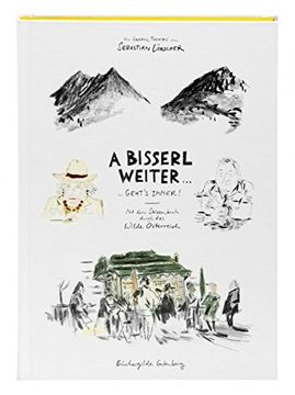 portada A bisserl weiter geht's immer: Mit dem Skizzenbuch durch das wilde Österreich (en Alemán)