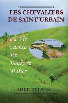 portada Les Chevaliers de Saint Urbain: La vie Cachee de Bouki et Malice (en Francés)
