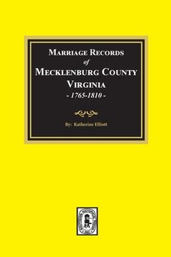 portada Marriage Records of Mecklenburg County, Virginia, 1765-1810. (Volume #1) (en Inglés)