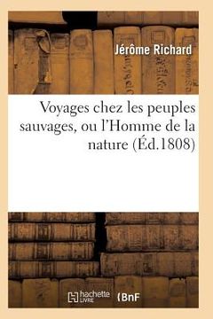 portada Voyages Chez Les Peuples Sauvages, Ou l'Homme de la Nature. Edition 2, Tome 3, Volume 3 (en Francés)