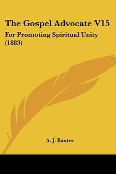 portada the gospel advocate v15: for promoting spiritual unity (1883) (en Inglés)