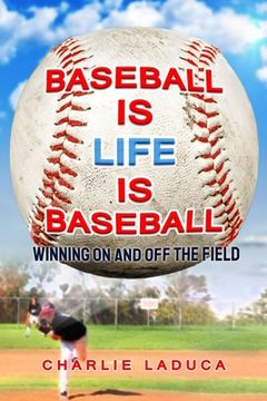 portada Baseball Is Life Is Baseball: Winning On and Off the Field (en Inglés)