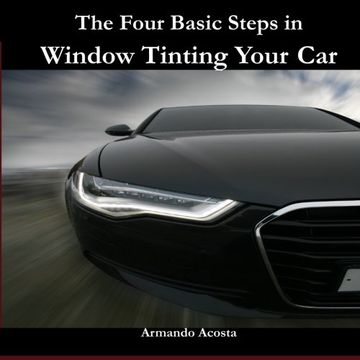 portada The Four Basic Steps in Window Tinting Your Car (en Inglés)