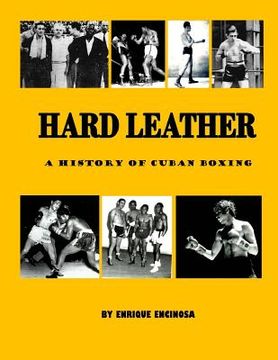 portada Hard Leather: A History of Cuban Boxing (en Inglés)
