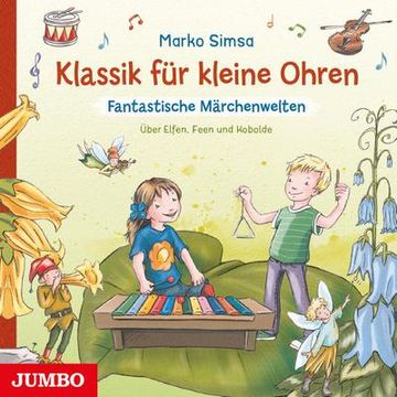 portada Klassik für Kleine Ohren. Fantastische Märchenwelten: Über Elfen, Feen und Kobolde (in German)