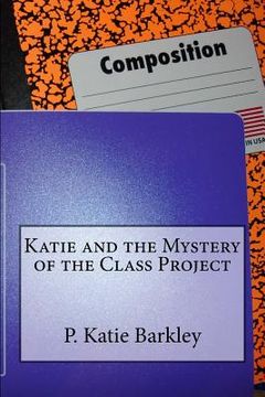 portada Katie and the Mystery of the Class Project (in English)