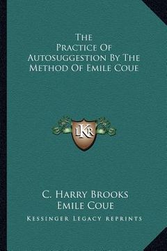 portada the practice of autosuggestion by the method of emile coue (en Inglés)