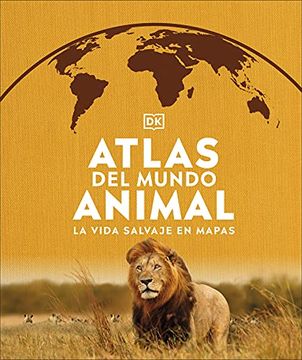 portada Atlas del Mundo Animal: La Vida Salvaje en Mapas (in Spanish)