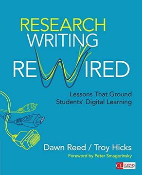 portada Research Writing Rewired: Lessons That Ground Studentsâ Digital Learning (Corwin Literacy) (en Inglés)