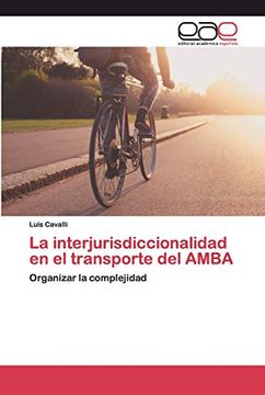portada La Interjurisdiccionalidad en el Transporte del Amba: Organizar la Complejidad