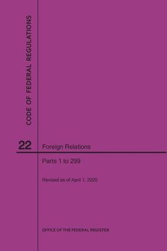 portada Code of Federal Regulations Title 22, Foreign Relations, Parts 1-299, 2020 (en Inglés)