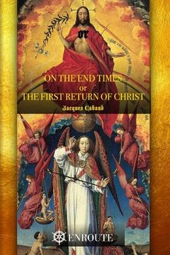portada On the End Times, or The First Return of Christ (en Inglés)