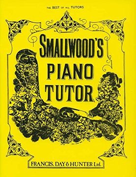 portada Smallwood's Piano Tutor: The Best of All Tutors (en Inglés)