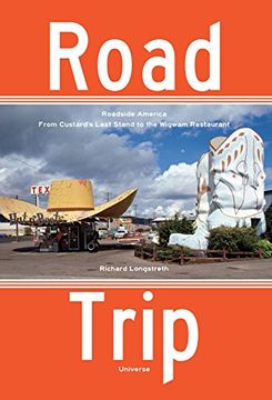 portada Road Trip: Roadside America, From Custard's Last Stand to the Wigwam Restaurant (en Inglés)