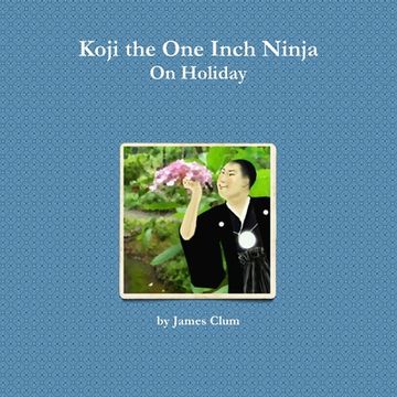 portada Koji the One Inch Ninja On Holiday (in English)