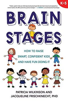 portada Brain Stages: How to Raise Smart, Confident Kids and Have fun Doing it, k-5 (en Inglés)