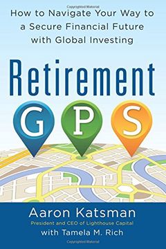 portada Retirement Gps: How to Navigate Your way to a Secure Financial Future With Global Investing (en Inglés)