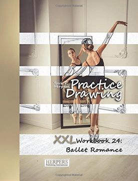 portada Practice Drawing - xxl Workbook 24: Ballet Romance (Volume 24) 
