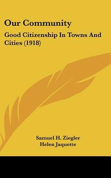 portada our community: good citizenship in towns and cities (1918) (in English)