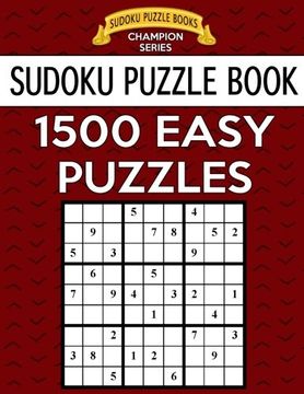 portada Sudoku Puzzle Book, 1,500 EASY Puzzles: Gigantic Bargain Sized Book, No Wasted Puzzles With Only One Level (Sudoku Puzzle Books Champion Series) (Volume 40)