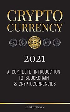 portada Cryptocurrency 2021: A Complete Introduction to Blockchain & Cryptocurrencies: (Bitcoin, Litecoin, Ethereum, Cardano, Polkadot, Bitcoin Cash, Stellar, Tether, Monero, Dogecoin and More. ) (Finance) (in English)